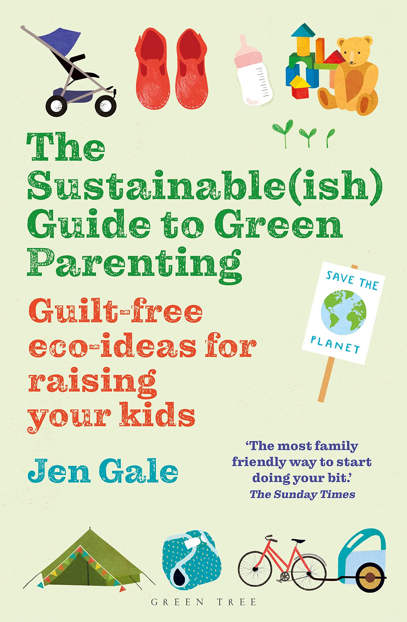 The Sustainable(ish) Guide to Green Parenting: Guilt-Free Eco-Ideas for Raising Your Kids (Paperback)