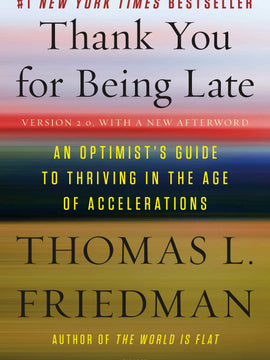 Thank You for Being Late: An Optimist's Guide to Thriving in the Age of Accelerations (Paperback)