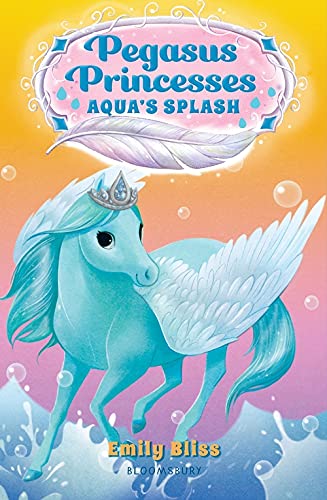 Aqua's Splash (Pegasus Princesses, Bk. 2) (Paperback) Children's Books Happier Every Chapter   