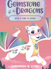 Opal's Time to Shine (Gemstone Dragons, Bk. 1)