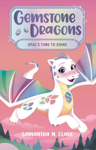 Opal's Time to Shine (Gemstone Dragons, Bk. 1) Children's Books Happier Every Chapter   