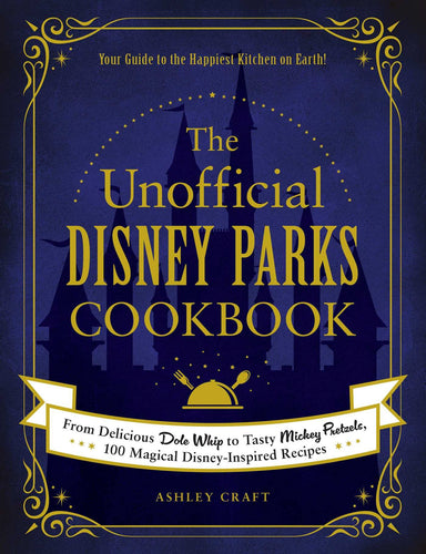The Unofficial Disney Parks Cookbook (Hardcover) Adult Non-Fiction Happier Every Chapter   