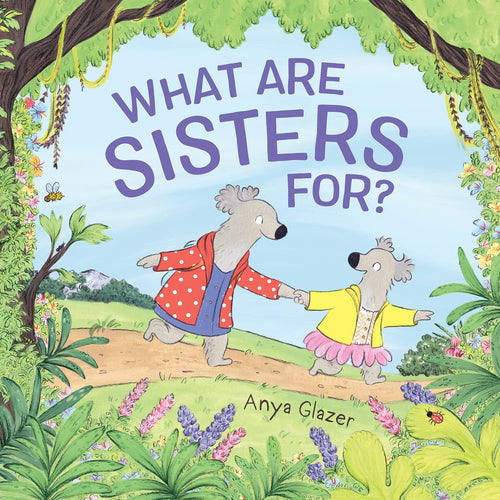What Are Sisters For? (Hardcover) Children's Books Happier Every Chapter   