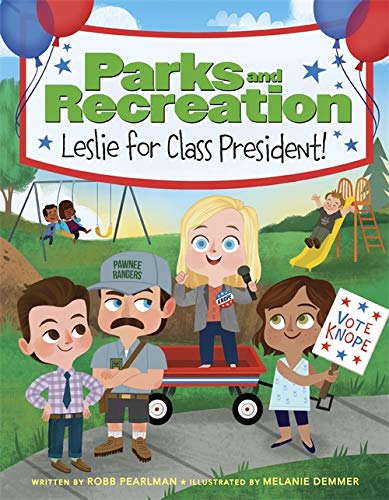 Leslie for Class President!: Parks and Recreation Children's Books Happier Every Chapter   