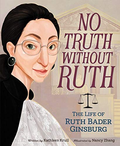 No Truth Without Ruth: The Life of Ruth Bader Ginsburg (Hardcover) Children's Books Happier Every Chapter   
