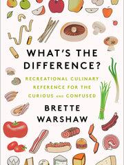 What's the Difference? Recreational Culinary Reference for the Curious and Confused (Hardcover)