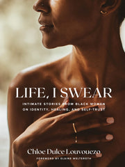 Life, I Swear: Intimate Stories from Black Women on Identity, Healing, and Self-Trust (Hardcover)