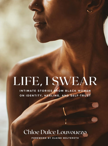 Life, I Swear: Intimate Stories from Black Women on Identity, Healing, and Self-Trust (Hardcover) Adult Non-Fiction Happier Every Chapter   