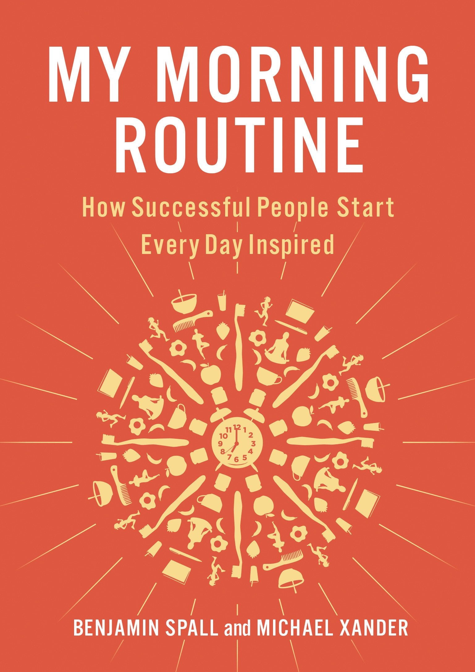 My Morning Routine: How Successful People Start Every Day Inspired (Hardcover)