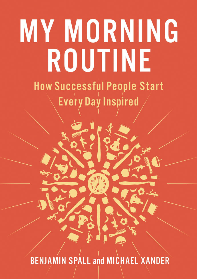 My Morning Routine: How Successful People Start Every Day Inspired (Hardcover) Adult Non-Fiction Happier Every Chapter   