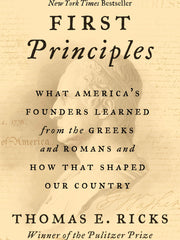 First Principles: What America's Founders Learned from the Greeks and Romans and How That Shaped Our Country (Paperback)