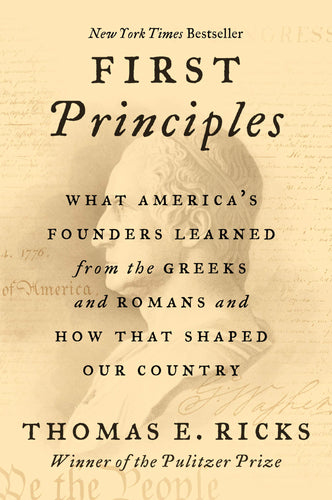 First Principles: What America's Founders Learned from the Greeks and Romans and How That Shaped Our Country (Paperback) Adult Non-Fiction Happier Every Chapter   