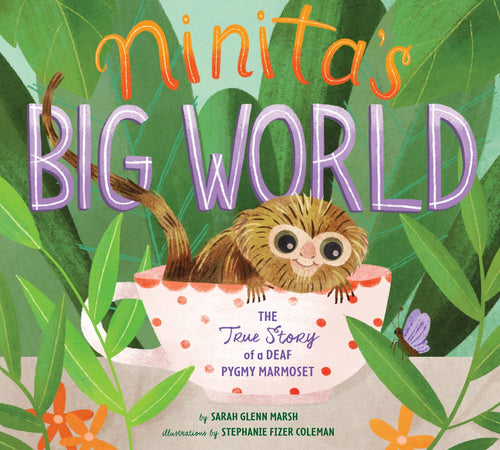 Ninita's Big World: The True Story of a Deaf Pygmy Marmoset Children's Books Happier Every Chapter   