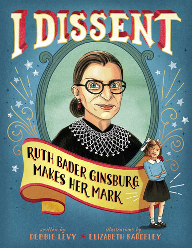 I Dissent: Ruth Bader Ginsburg Makes Her Mark (Hardcover) Children's Books Happier Every Chapter   