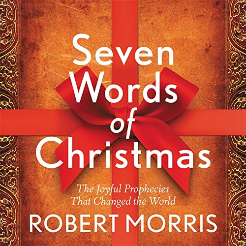 Seven Words of Christmas; The Joyful Prophecies That Changed the World (Hardcover) Adult Non-Fiction Happier Every Chapter   