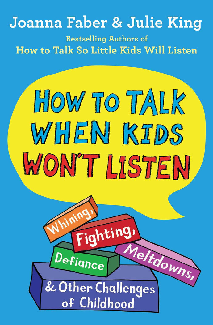 How to Talk When Kids Won't Listen: Whining, Fighting, Meltdowns, Defiance, and Other Challenges of Childhood (The How To Talk Series) (Paperback) Adult Non-Fiction Happier Every Chapter   