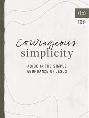 Courageous Simplicity: Abide in the Simple Abundance of Jesus ((in)courage) (Softcover)