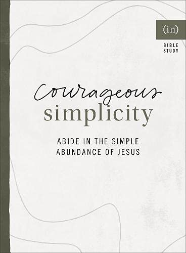 Courageous Simplicity: Abide in the Simple Abundance of Jesus ((in)courage) (Softcover) Adult Non-Fiction Happier Every Chapter   