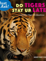 Do Tigers Stay Up Late?: . . . and Other Tiger-ific Questions (Just Ask!) (Hardcover)