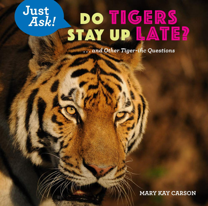 Do Tigers Stay Up Late?: . . . and Other Tiger-ific Questions (Just Ask!) (Hardcover) Children's Books Happier Every Chapter   