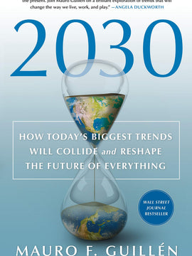 2030: How Today's Biggest Trends Will Collide and Reshape the Future of Everything (Hardcover)