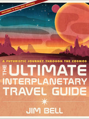 The Ultimate Interplanetary Travel Guide: A Futuristic Journey Through the Cosmos (Hardcover)
