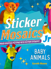 Baby Animals: Create Magical Pictures with Glitter Stickers! (Sticker Mosaics Jr.)