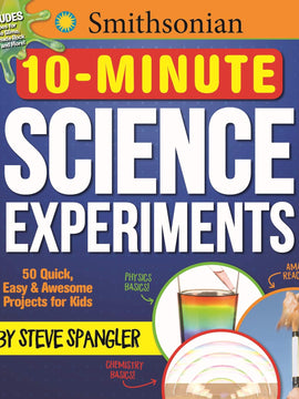 10-Minute Science Experiments: 50 Quick, Easy and Awesome Projects for Kids (Softcover)