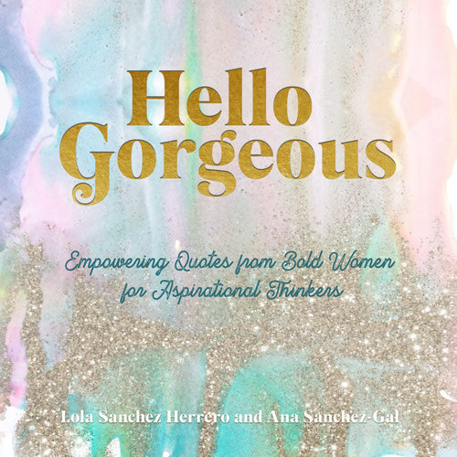 Hello Gorgeous: Empowering Quotes from Bold Women to Inspire Greatness (Hardcover) Adult Non-Fiction Happier Every Chapter   