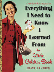 Everything I Need to Know I Learned from a Little Golden Book (Hardcover)