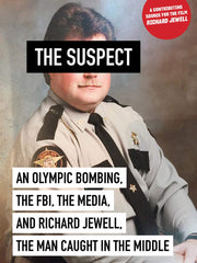 The Suspect: An Olympic Bombing, the FBI, the Media, and Richard Jewell, the Man Caught in the Middle (Paperback)