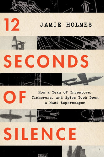 12 Seconds Of Silence: How a Team of Inventors, Tinkerers, and Spies Took Down a Nazi Superweapon (Hardcover) Adult Non-Fiction Happier Every Chapter   
