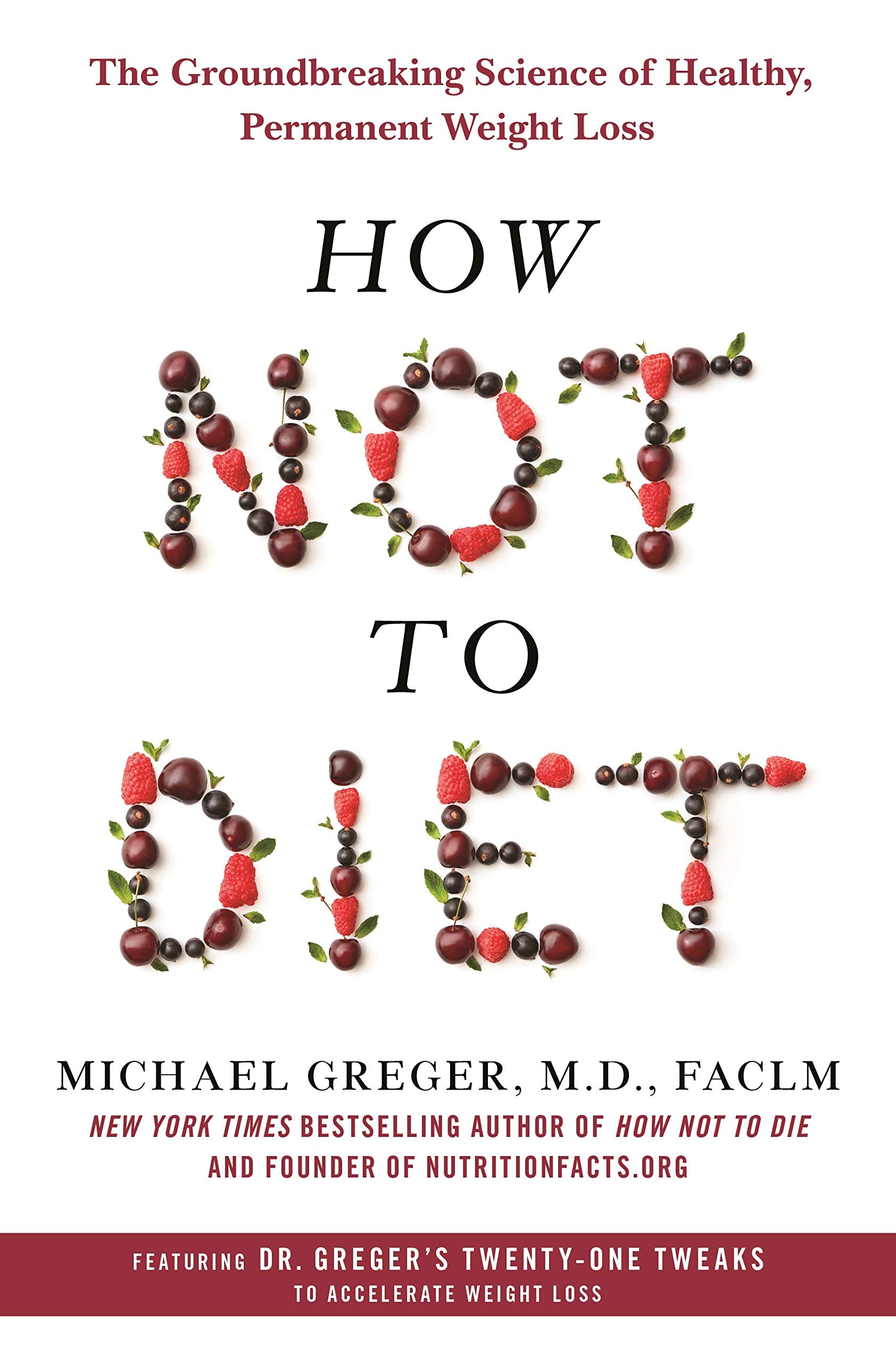 How Not to Diet: The Groundbreaking Science of Healthy, Permanent Weight Loss (Hardcover)