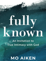 Fully Known: An Invitation to True Intimacy with God (Paperback)