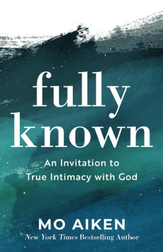 Fully Known: An Invitation to True Intimacy with God (Paperback) Adult Non-Fiction Happier Every Chapter   