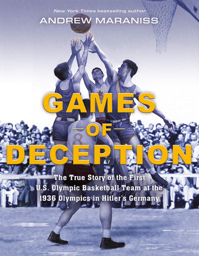Games of Deception: The True Story of the First U.S. Olympic Basketball Team at the 1936 Olympics in Hitler's Germany (Paperback) Young Adult Non-Fiction Happier Every Chapter   