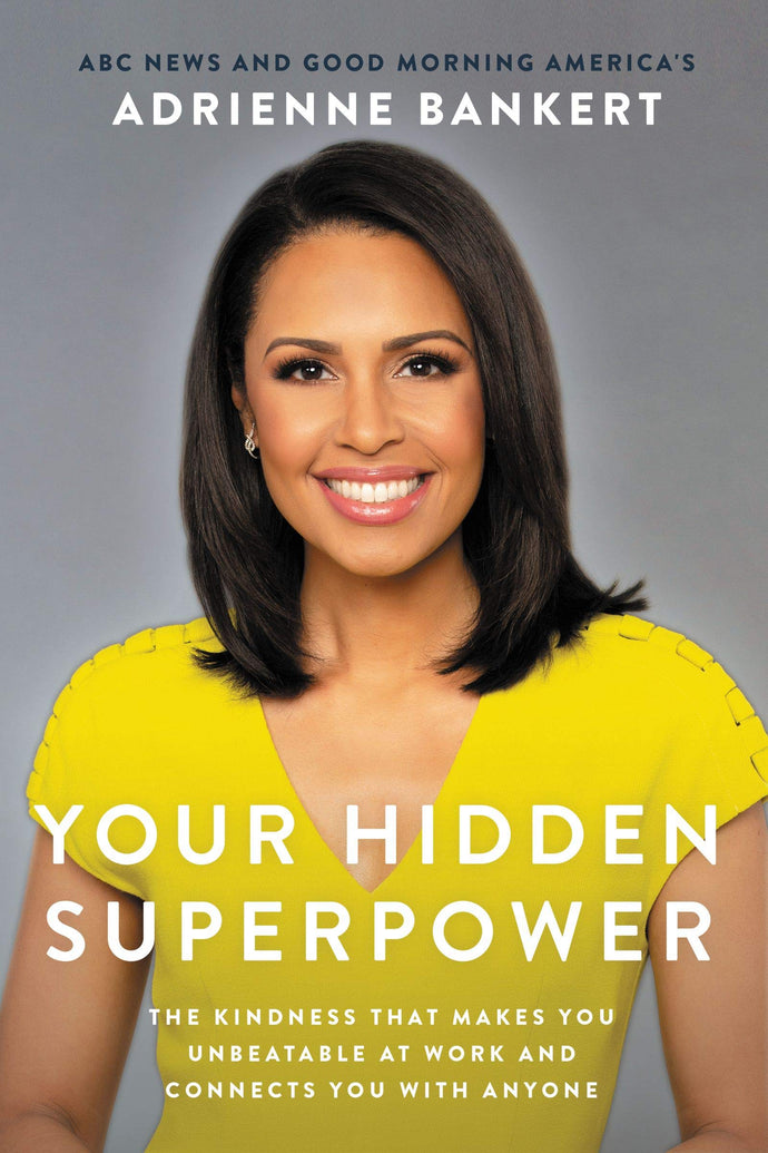 Your Hidden Superpower: The Kindness That Makes You Unbeatable at Work and Connects You with Anyone (Hardcover) Adult Non-Fiction Happier Every Chapter   