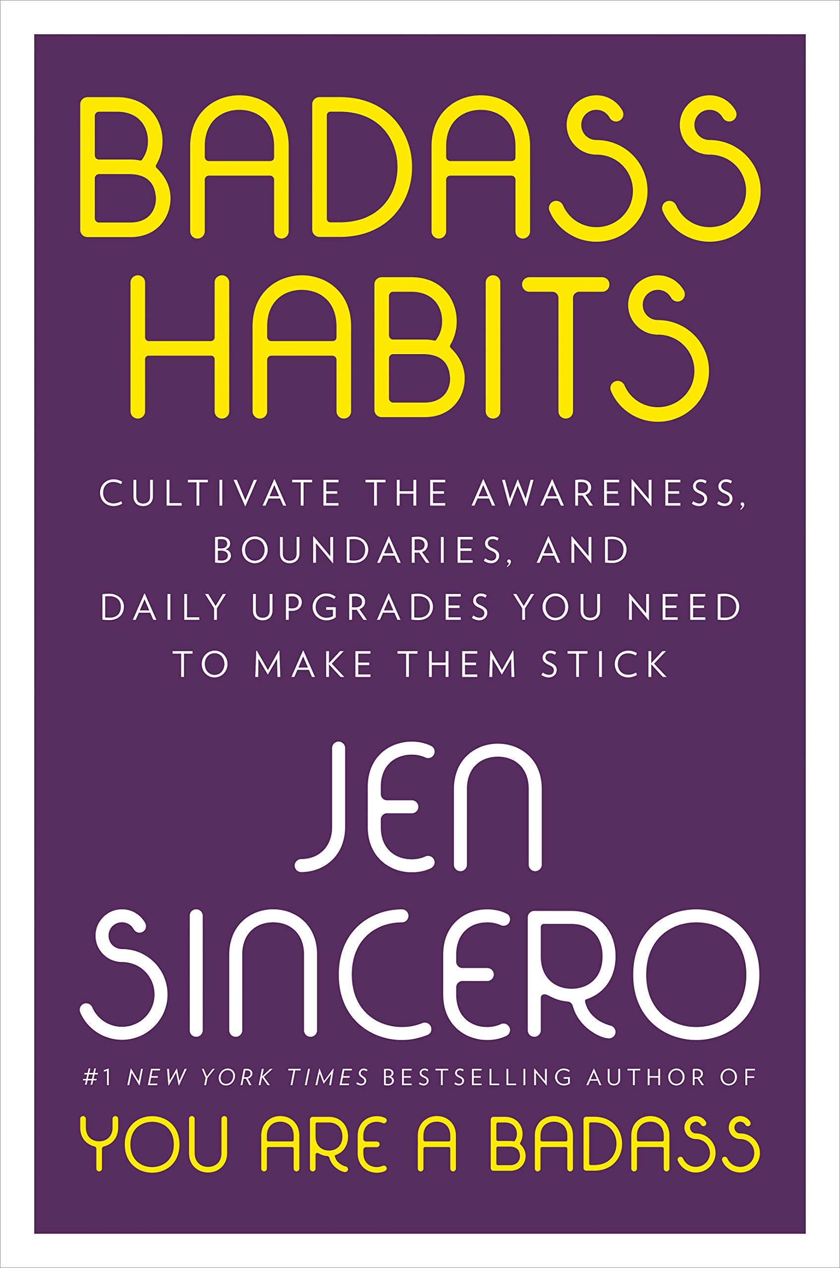 Badass Habits - Cultivate the Awareness, Boundaries, and Daily Upgrades You Need to Make Them Stick (Hardcover)