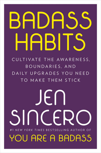 Badass Habits - Cultivate the Awareness, Boundaries, and Daily Upgrades You Need to Make Them Stick (Hardcover) Adult Non-Fiction Happier Every Chapter   