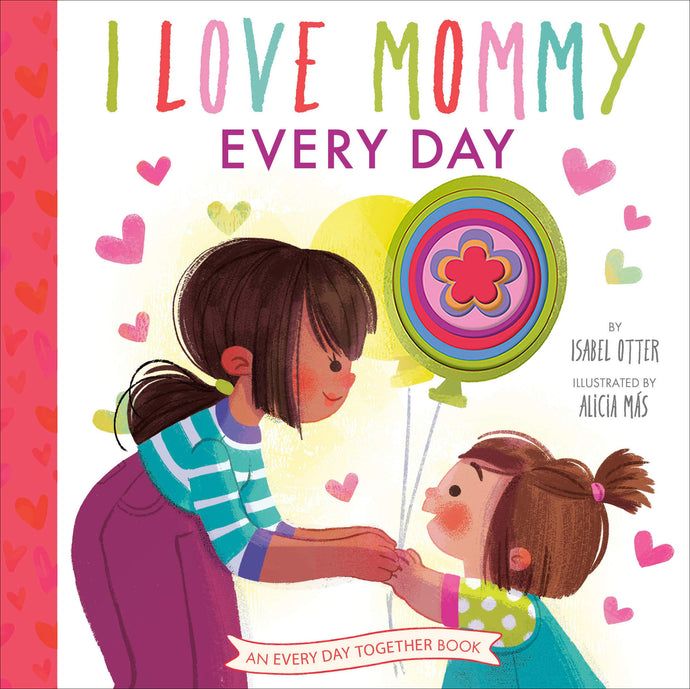 I Love Mommy Every Day (An Every Day Together Book) (Hardcover) Children's Books Happier Every Chapter   