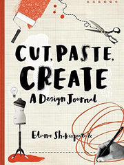 Cut, Paste, Create: A Design Journal (Paperback)