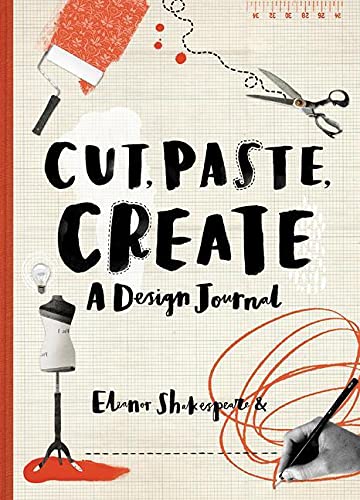 Cut, Paste, Create: A Design Journal (Paperback) Adult Non-Fiction Happier Every Chapter   