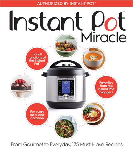 Instant Pot Miracle: From Gourmet to Everyday, 175 Must-Have Recipes (Softcover) Adult Non-Fiction Happier Every Chapter   