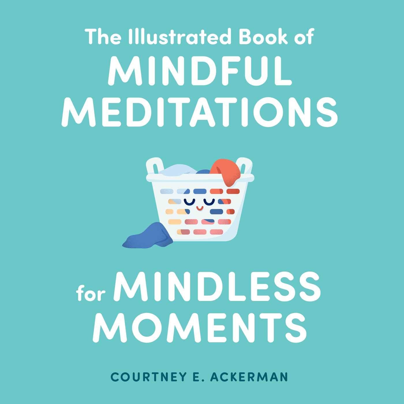 The Illustrated Book of Mindful Meditations for Mindless Moments (Hardcover)