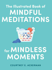 The Illustrated Book of Mindful Meditations for Mindless Moments (Hardcover)