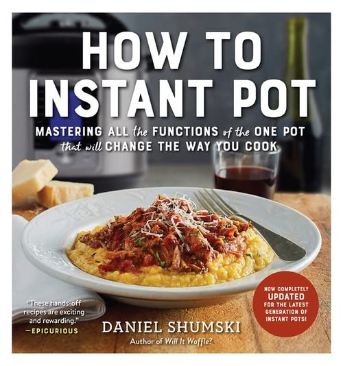 How to Instant Pot: Mastering All the Functions of the One Pot That Will Change the Way You Cook (Softcover)