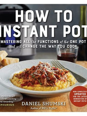 How to Instant Pot: Mastering All the Functions of the One Pot That Will Change the Way You Cook (Softcover)