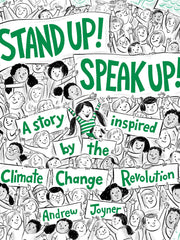 Stand Up! Speak Up! A Story Inspired by the Climate Change Revolution (Hardcover)