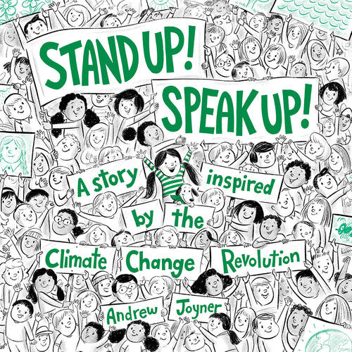 Stand Up! Speak Up! A Story Inspired by the Climate Change Revolution (Hardcover) Children's Books Happier Every Chapter   