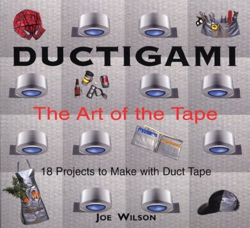 Ductigami: The Art of the Tape (Softcover) Adult Non-Fiction Happier Every Chapter   